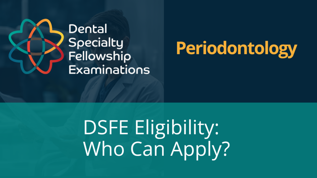DSFE Periodontics Eligibility Criteria: Who Can Apply for the Examination?